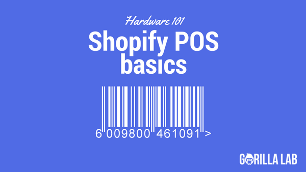 Hardware 101: Shopify Point of Sale Basics